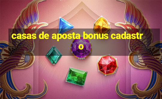 casas de aposta bonus cadastro