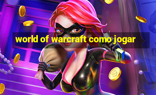 world of warcraft como jogar