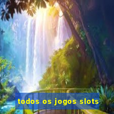 todos os jogos slots