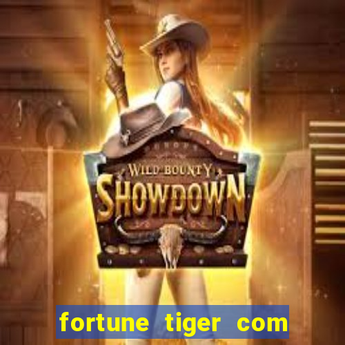 fortune tiger com dinheiro infinito