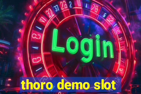 thoro demo slot