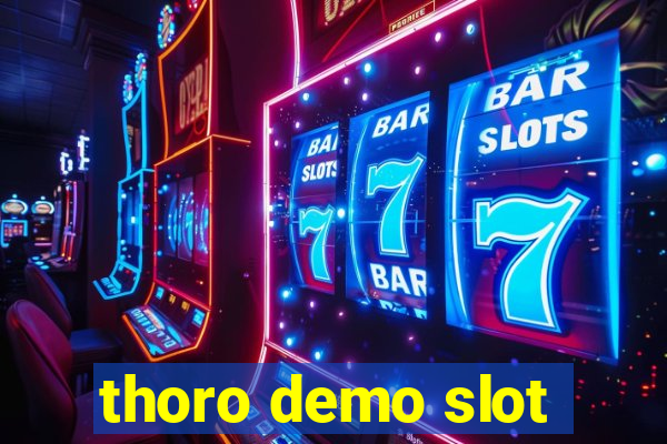 thoro demo slot