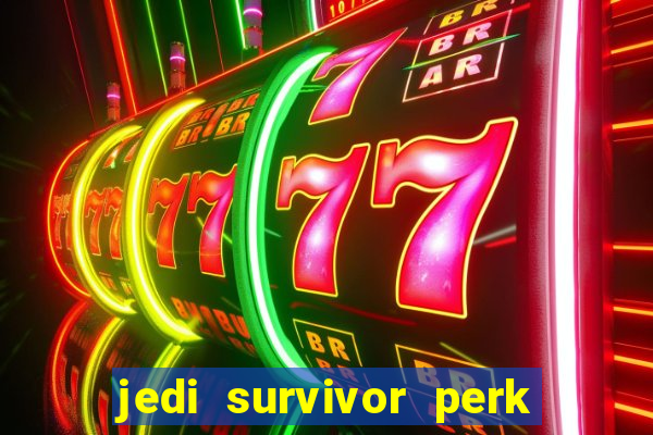 jedi survivor perk slot locations