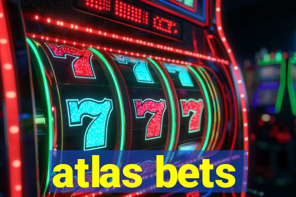 atlas bets