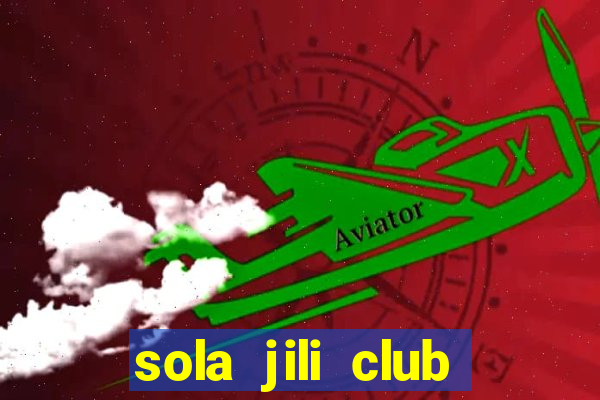 sola jili club casino slot