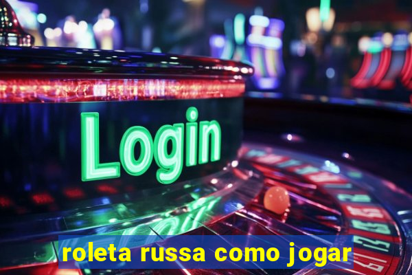 roleta russa como jogar