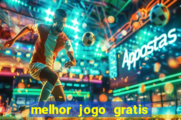 melhor jogo gratis para celular