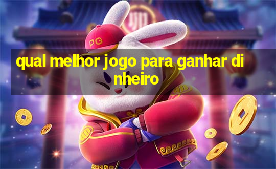 qual melhor jogo para ganhar dinheiro