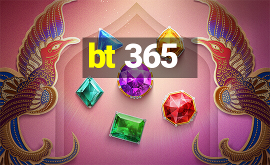 bt 365