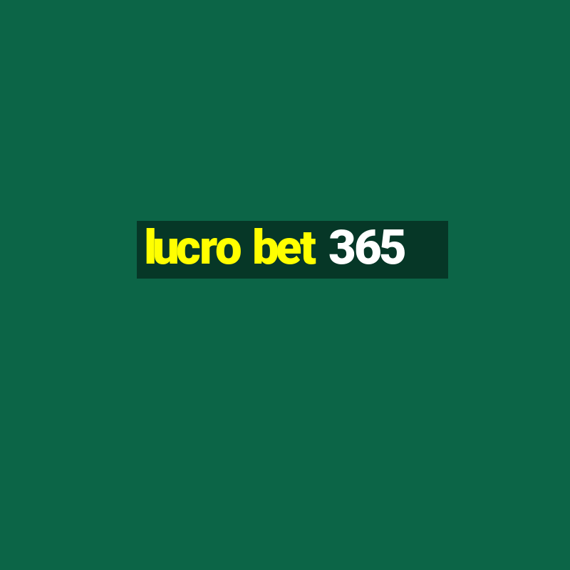 lucro bet 365