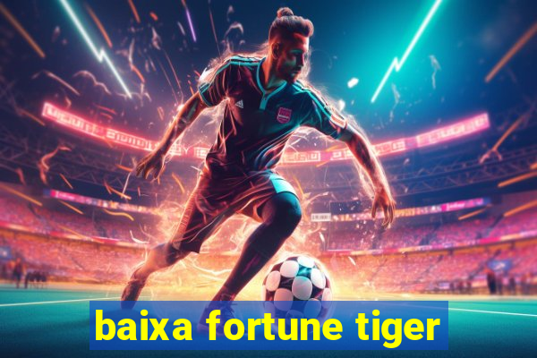 baixa fortune tiger