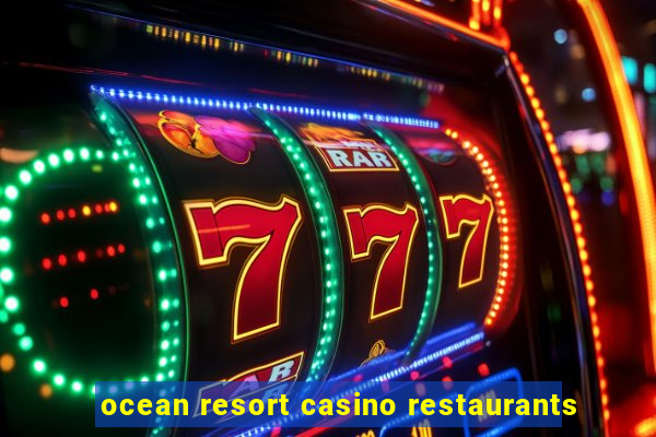 ocean resort casino restaurants