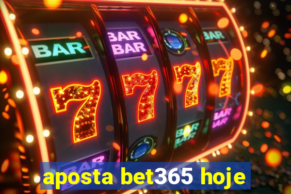 aposta bet365 hoje