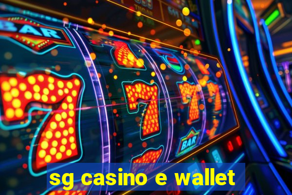 sg casino e wallet