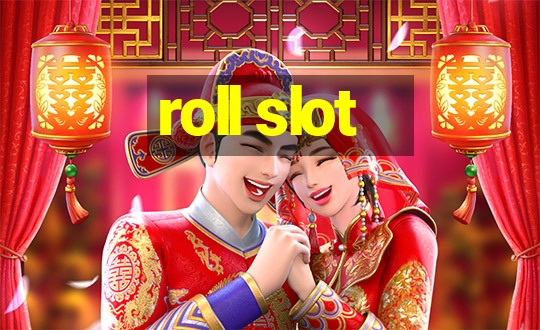 roll slot