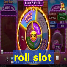 roll slot