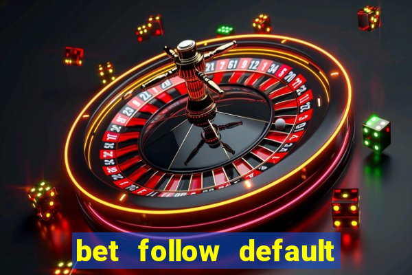 bet follow default bet minimum bet maximum