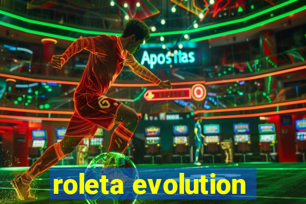 roleta evolution