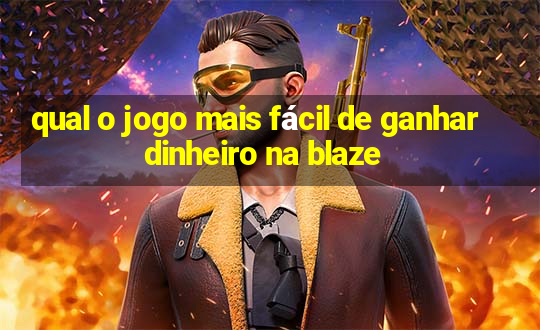 qual o jogo mais fácil de ganhar dinheiro na blaze