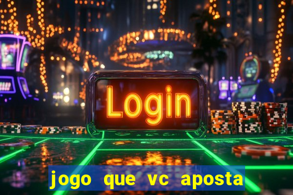 jogo que vc aposta 1 real