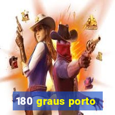 180 graus porto