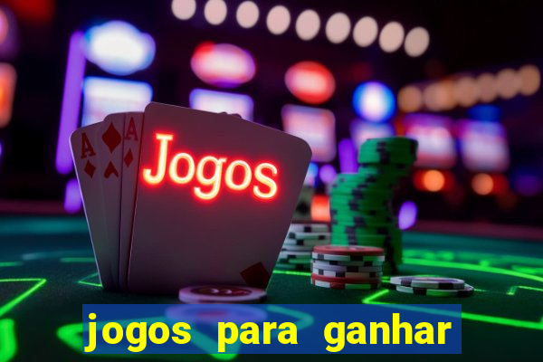 jogos para ganhar dinheiro 2024