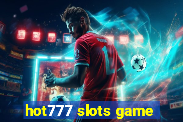 hot777 slots game