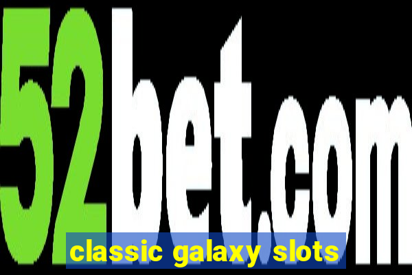 classic galaxy slots