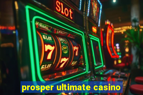 prosper ultimate casino