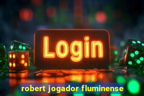 robert jogador fluminense