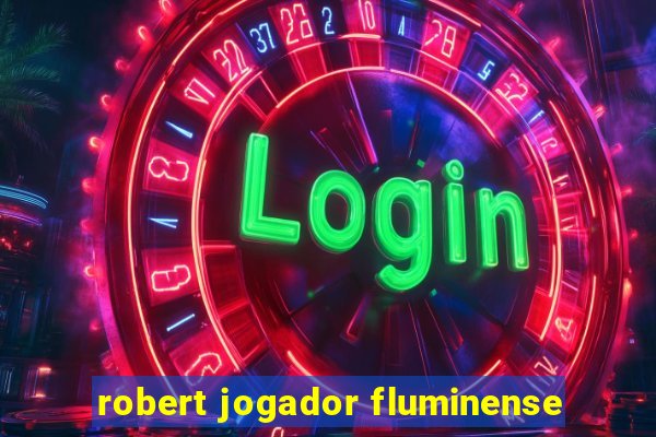 robert jogador fluminense