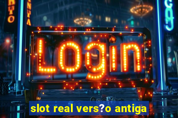 slot real vers?o antiga