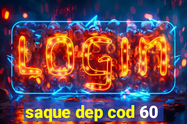 saque dep cod 60