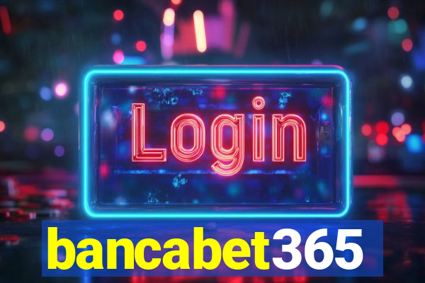 bancabet365