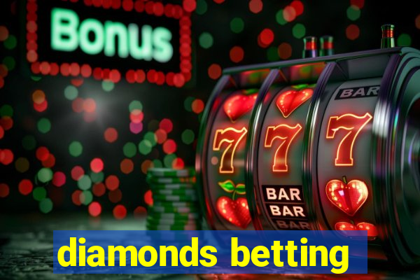 diamonds betting