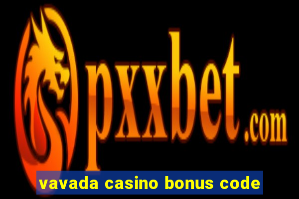 vavada casino bonus code