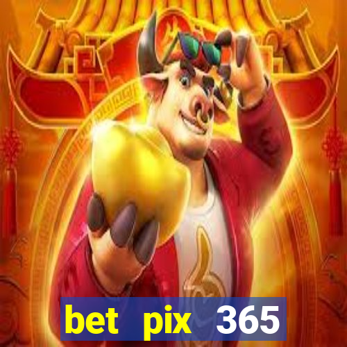 bet pix 365 apostas online