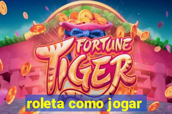 roleta como jogar