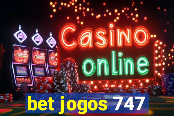 bet jogos 747