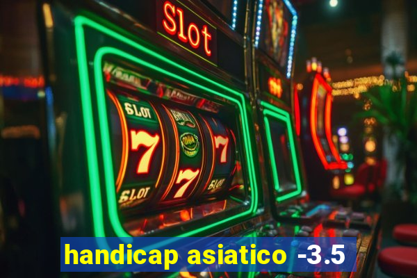 handicap asiatico -3.5