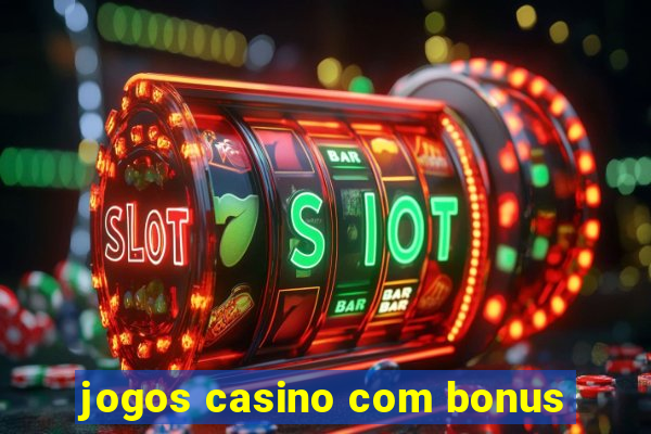 jogos casino com bonus