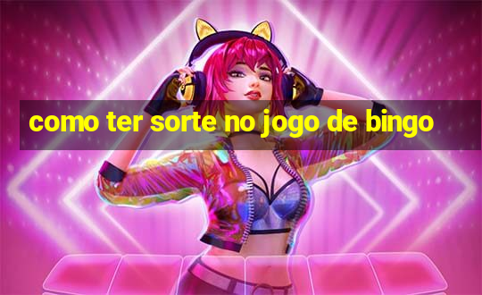 como ter sorte no jogo de bingo