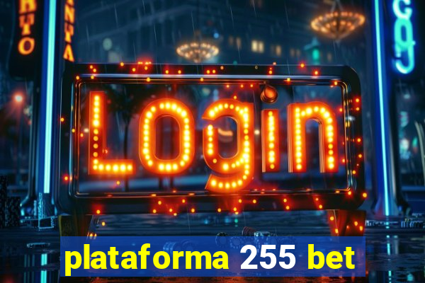 plataforma 255 bet