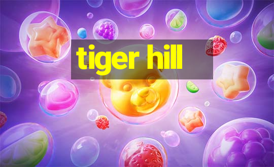 tiger hill