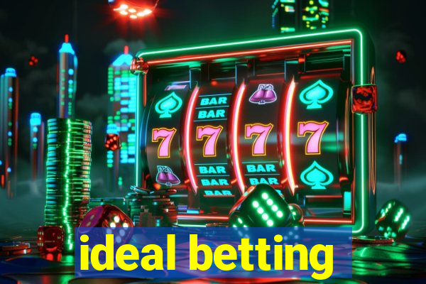 ideal betting