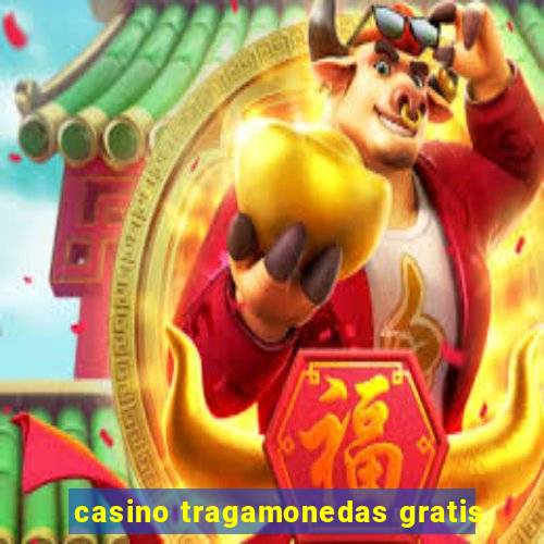 casino tragamonedas gratis