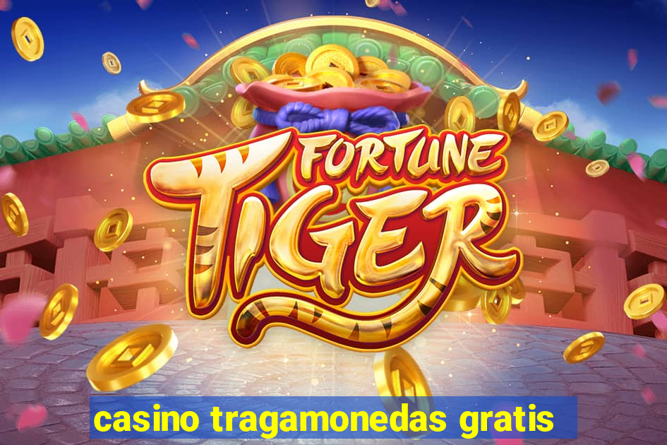 casino tragamonedas gratis