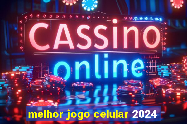 melhor jogo celular 2024