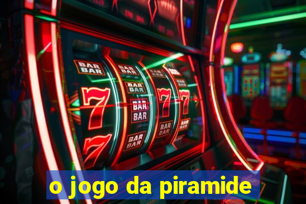 o jogo da piramide