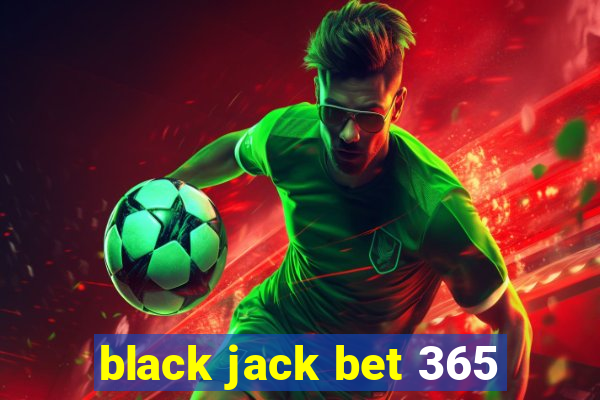 black jack bet 365